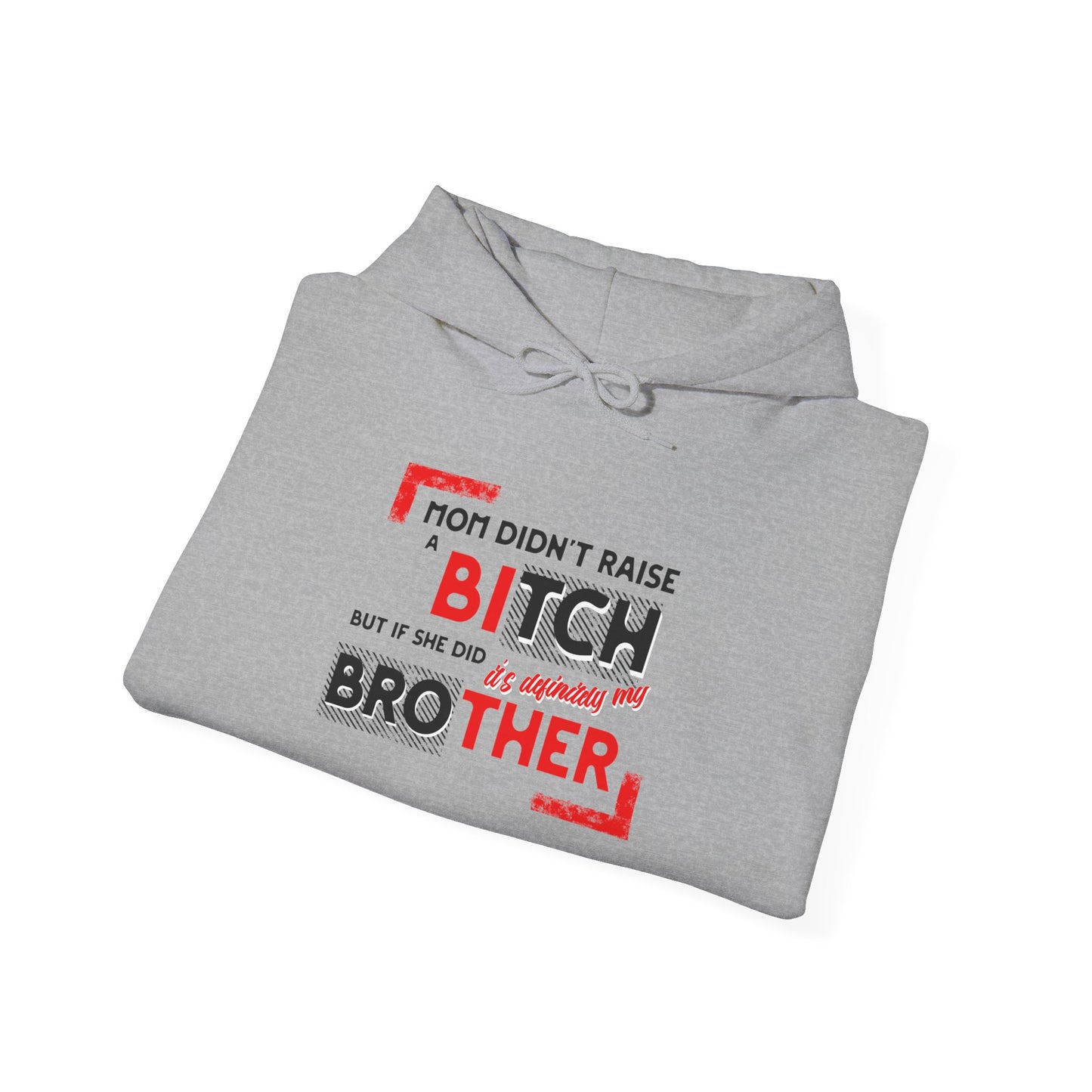 Mom Didn't Raise A Bitch Unisex Heavy Blend™ Hooded Sweatshirt