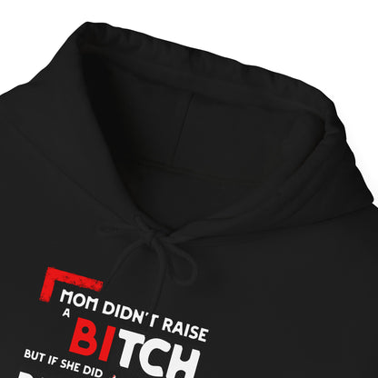 Mom Didn't Raise A Bitch Unisex Heavy Blend™ Hooded Sweatshirt