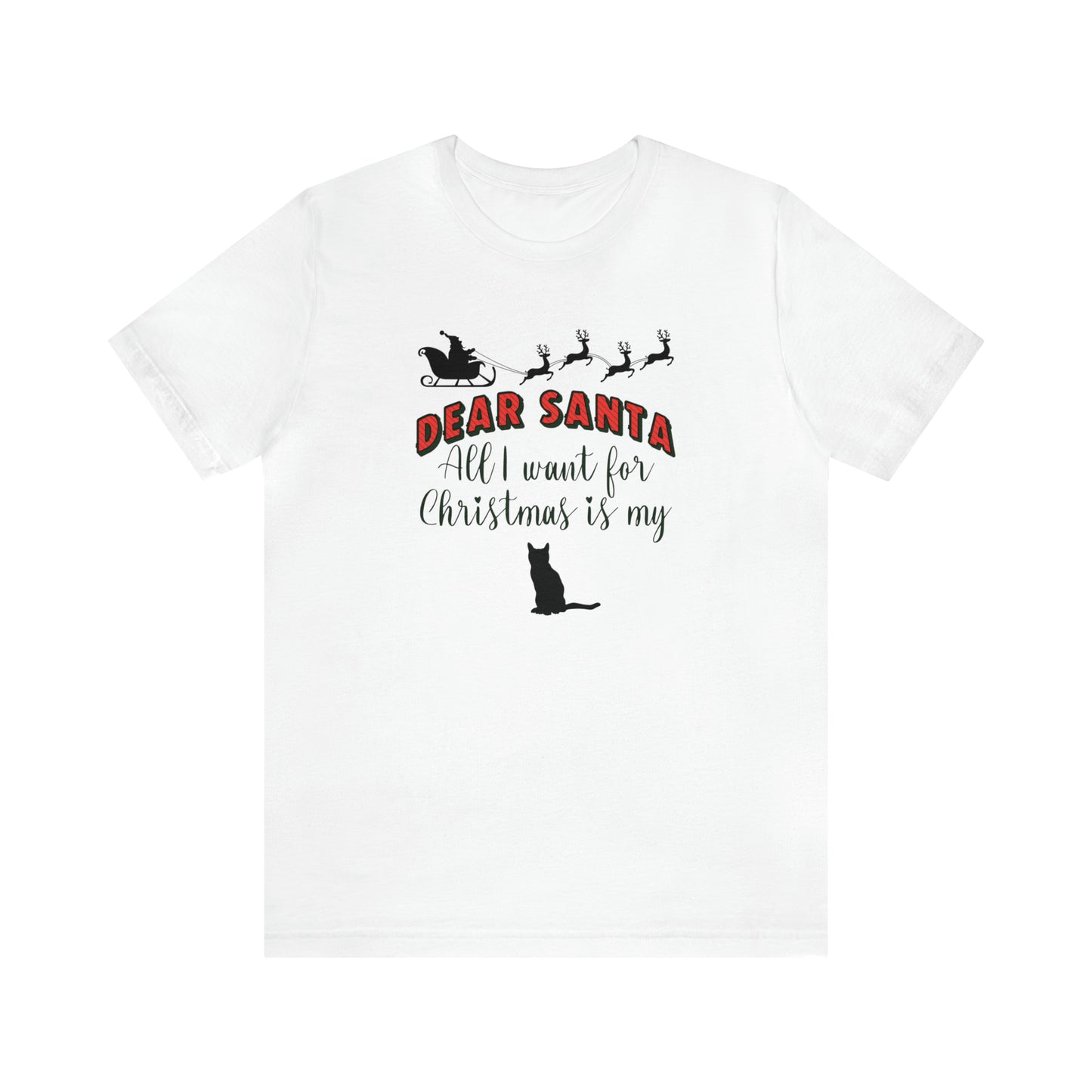 Dear santa, all i want for christmas is my cat, Christmas cat shirt