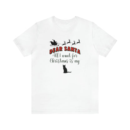 Dear santa, all i want for christmas is my cat, Christmas cat shirt