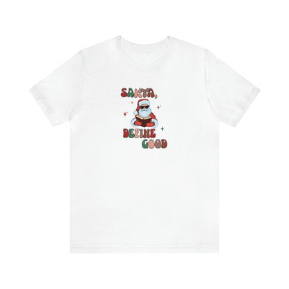 santa define good, santa shirt, funny christmas shirt