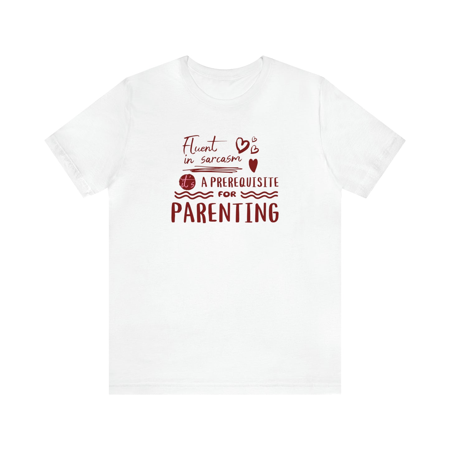 sarcasm is a prerequisite for parenting, funny parent shirt