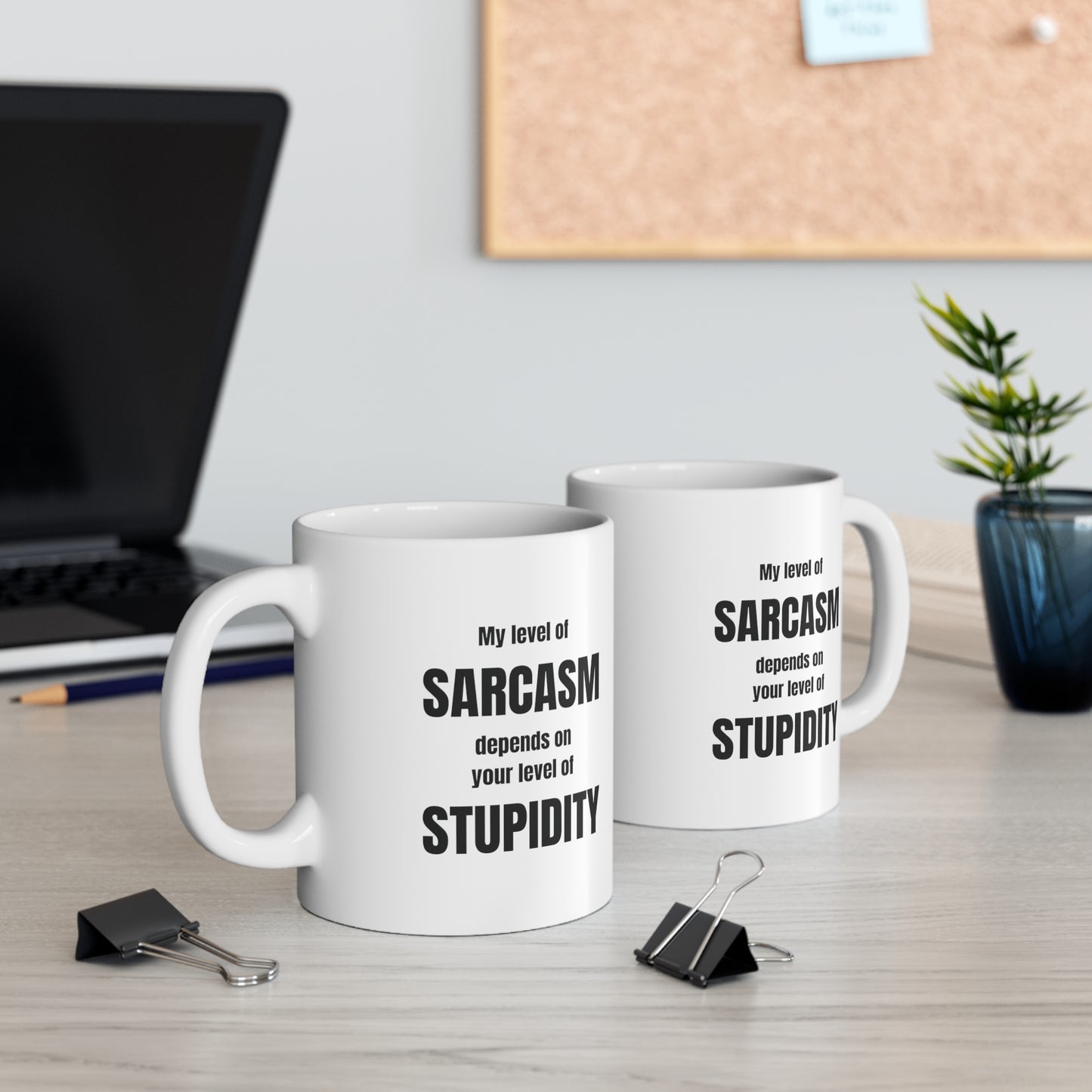 My level of sarcasm depends on your level of stupidity, funny coffee mug