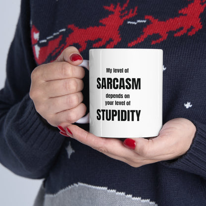 My level of sarcasm depends on your level of stupidity, funny coffee mug