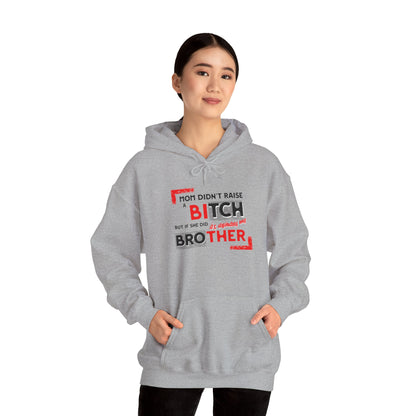 Mom Didn't Raise A Bitch Unisex Heavy Blend™ Hooded Sweatshirt