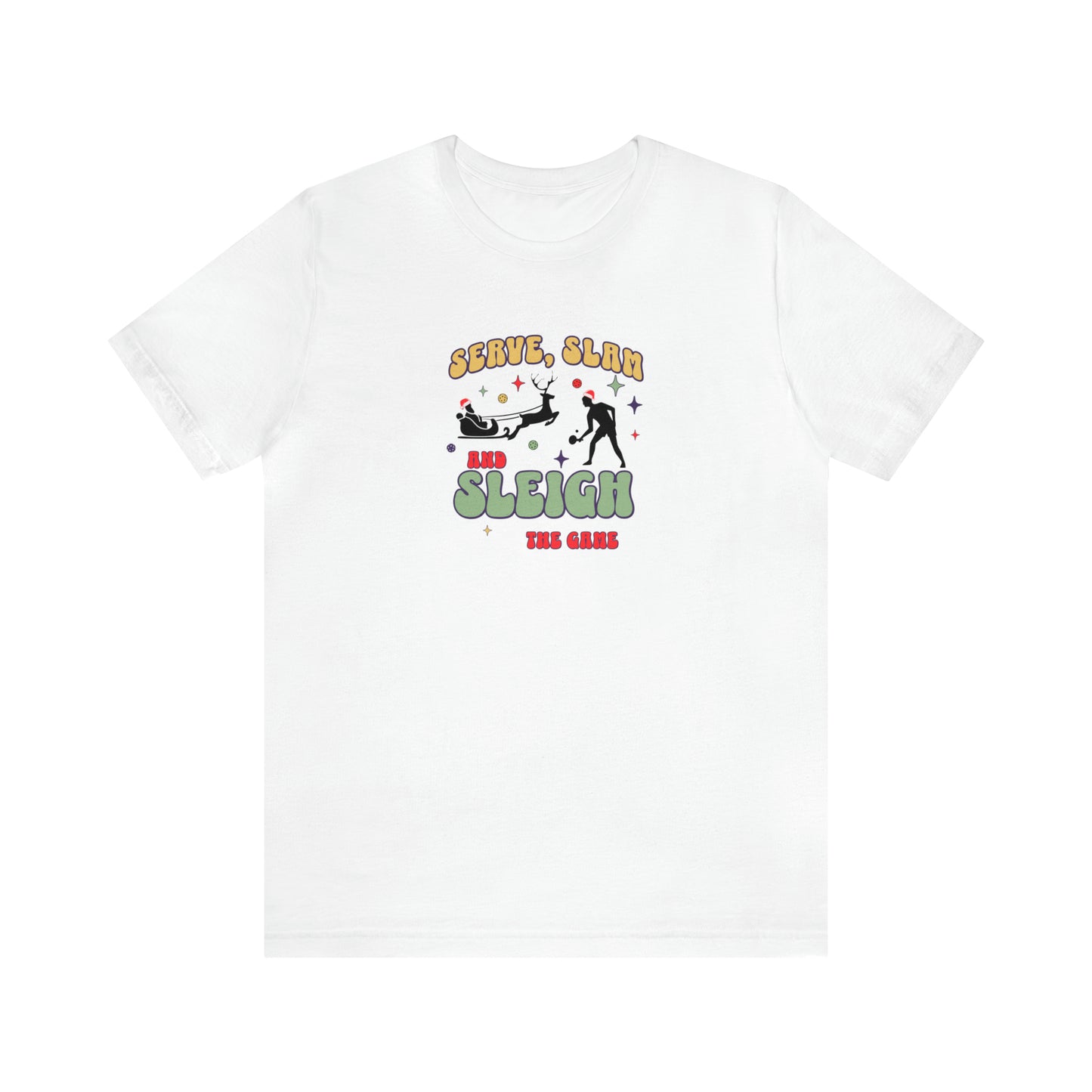 Serve slam sleigh the game, pickleball shirt, christmas pickleball shirt