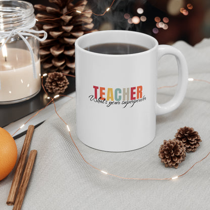 Teacher what's your superpower, teacher mug, christmas gift, Ceramic Mug 11oz