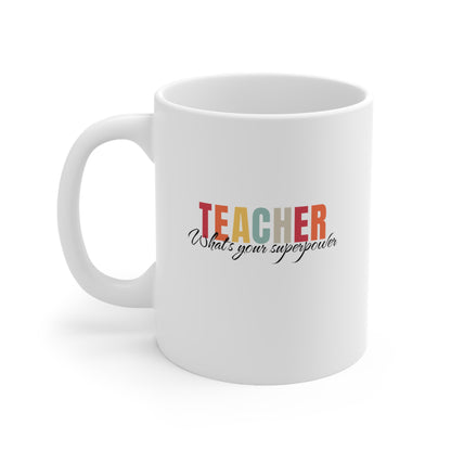 Teacher what's your superpower, teacher mug, christmas gift, Ceramic Mug 11oz