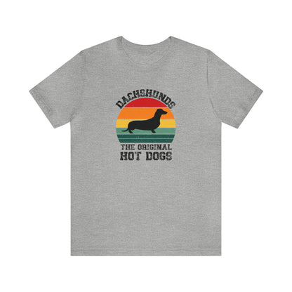 Dachshunds: The Original Hot Dogs, funny wiener shirt