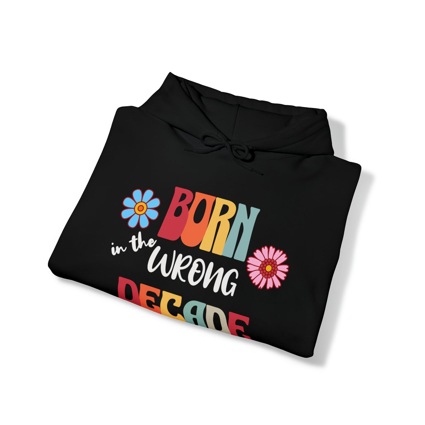 Born in the wrong decade sweatshirt, retro style sweatshirt