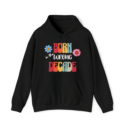 Born in the wrong decade sweatshirt, retro style sweatshirt