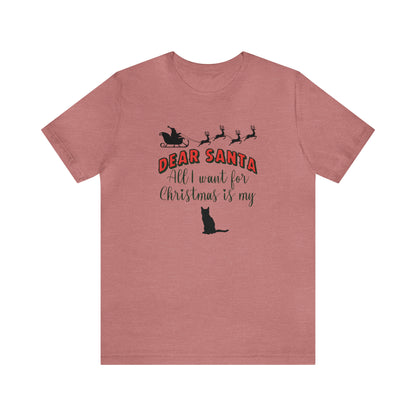 Dear santa, all i want for christmas is my cat, Christmas cat shirt