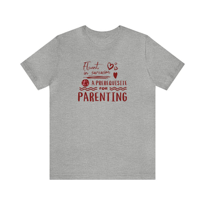 sarcasm is a prerequisite for parenting, funny parent shirt