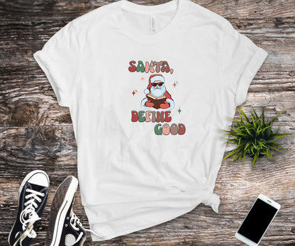 santa define good, santa shirt, funny christmas shirt