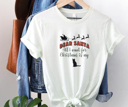 Dear santa, all i want for christmas is my cat, Christmas cat shirt