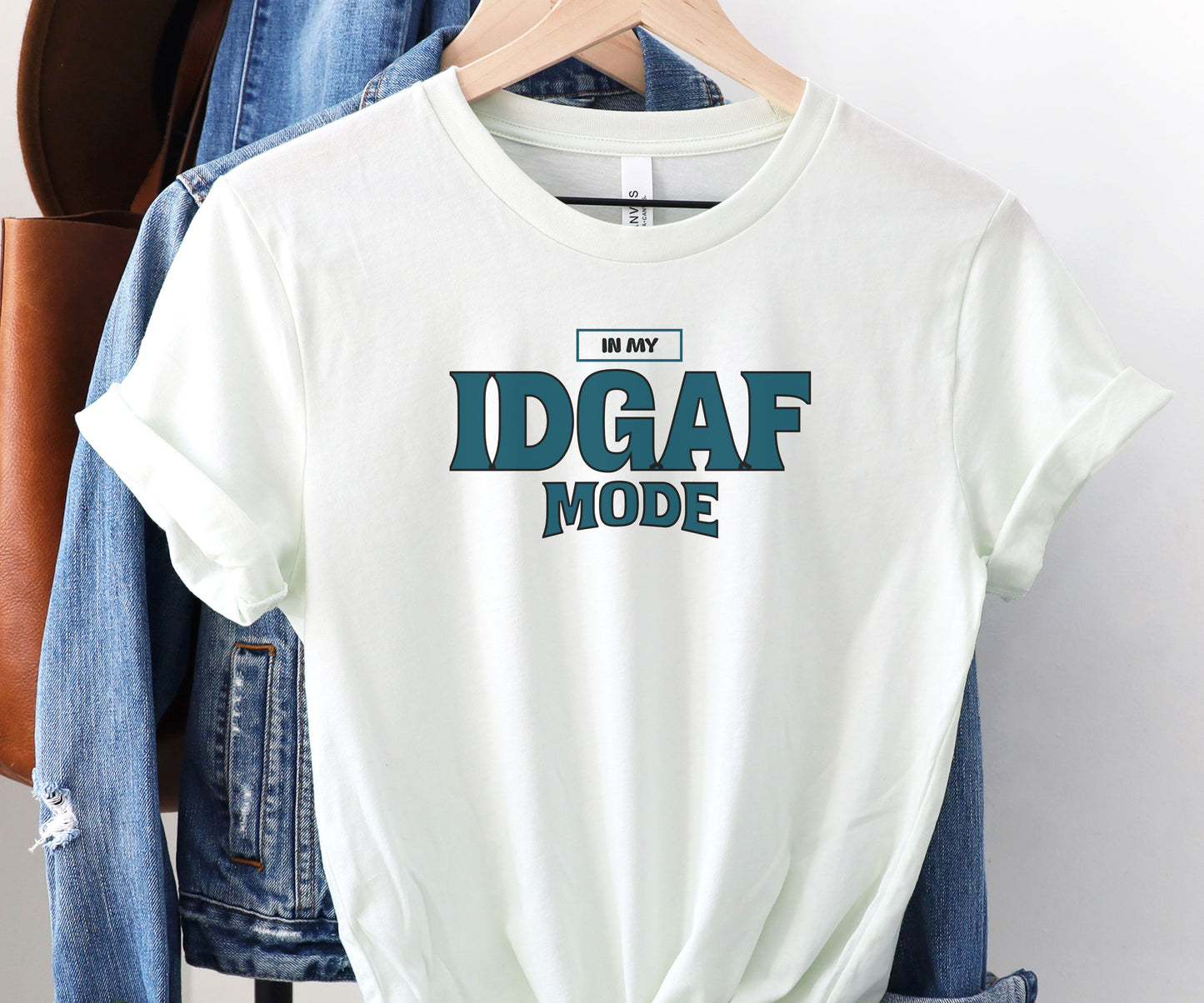 In my IDGAF mode, idgaf, funny tshirt