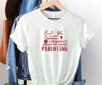 sarcasm is a prerequisite for parenting, funny parent shirt