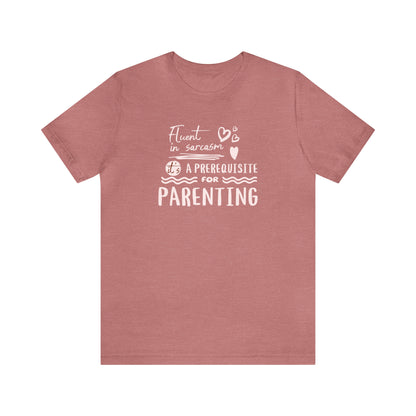 sarcasm is a prerequisite for parenting, funny parent shirt