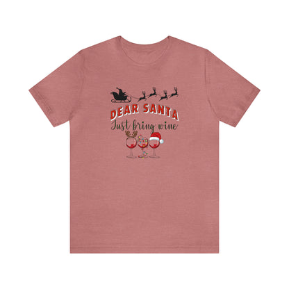 Dear Santa, Just bring wine, wine lover shirt, christmas shirt