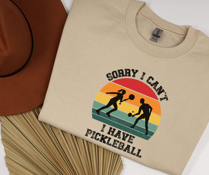 Sorry i have pickleball, pickleball sweatshirt, pickleball player sweatshirt