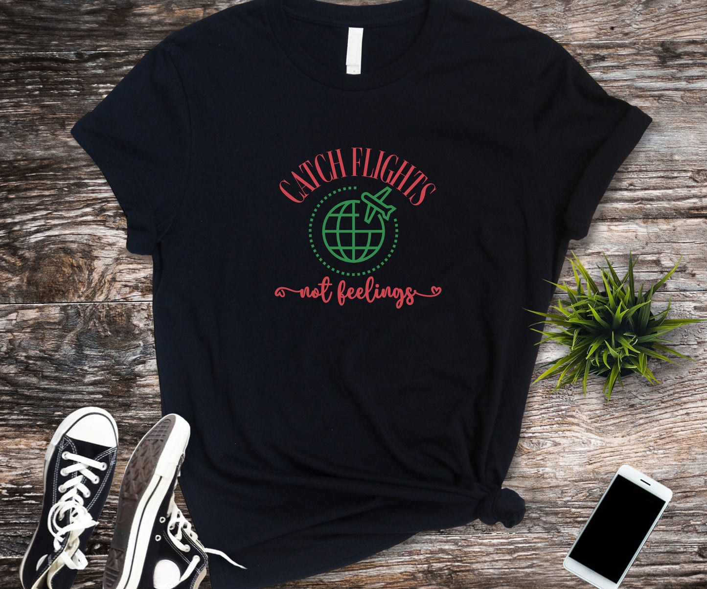 Catch flights not feelings, travel shirt, funny travel shirt