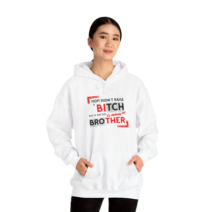 Mom Didn't Raise A Bitch Unisex Heavy Blend™ Hooded Sweatshirt