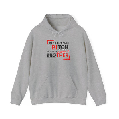 Mom Didn't Raise A Bitch Unisex Heavy Blend™ Hooded Sweatshirt