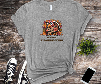 Happy thanksgiving, Eat ham, thanksgiving funny shirt