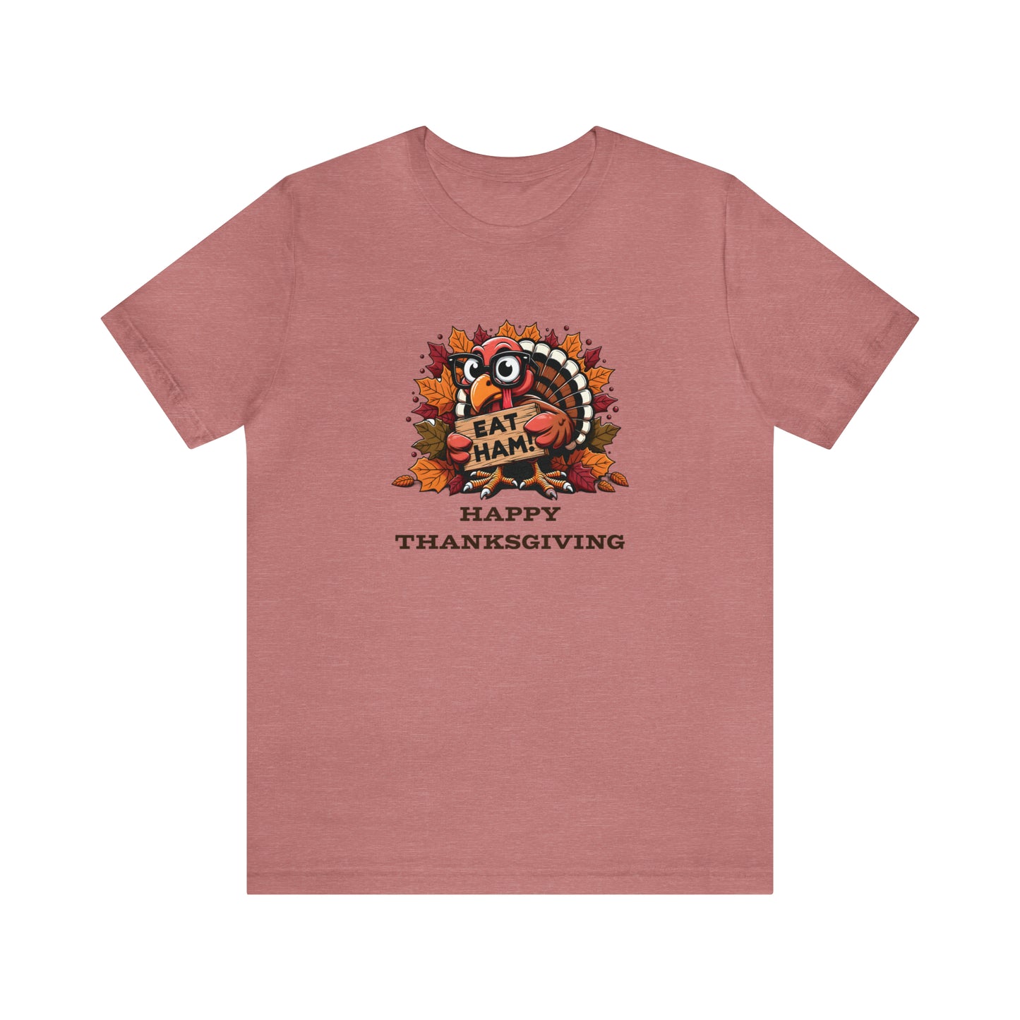 Happy thanksgiving, Eat ham, thanksgiving funny shirt