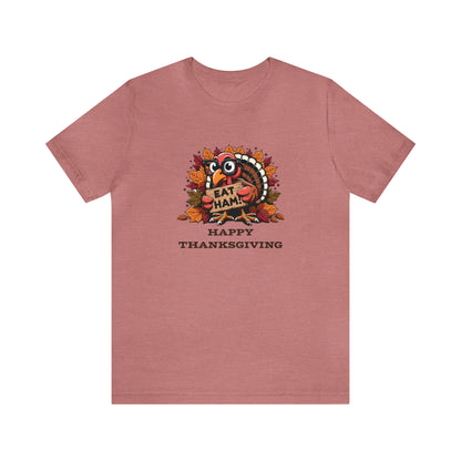 Happy thanksgiving, Eat ham, thanksgiving funny shirt