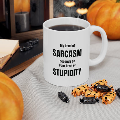 My level of sarcasm depends on your level of stupidity, funny coffee mug