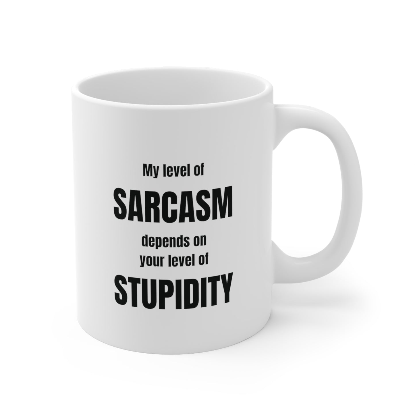 My level of sarcasm depends on your level of stupidity, funny coffee mug