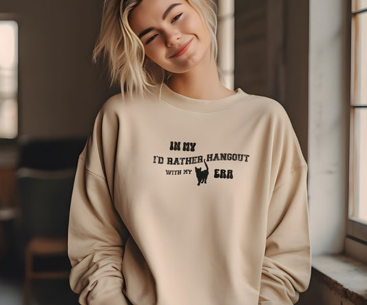 In my I'd rather hang out with my cat era, cat lover sweatshirt