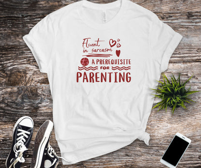 sarcasm is a prerequisite for parenting, funny parent shirt