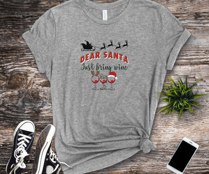 Dear Santa, Just bring wine, wine lover shirt, christmas shirt