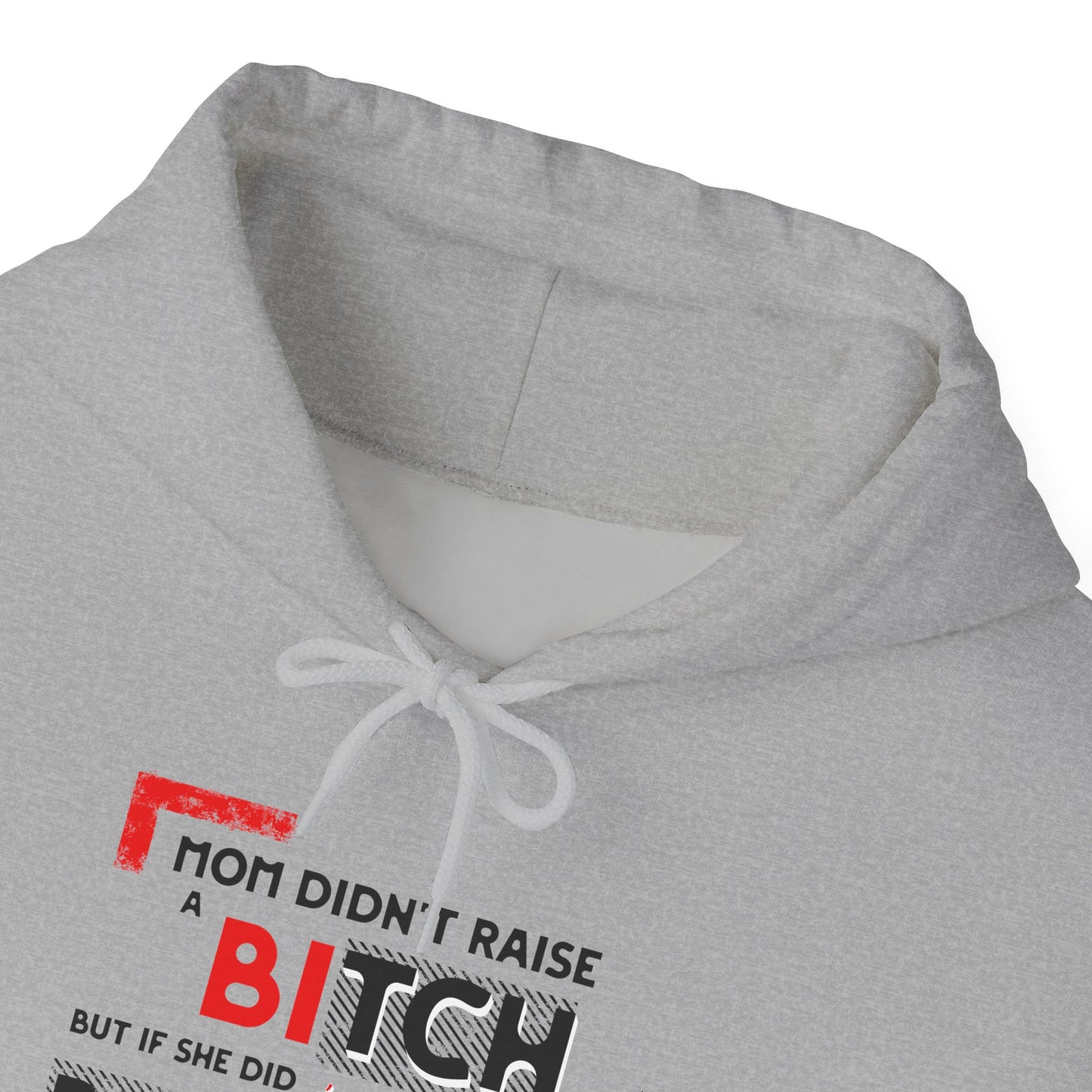 Mom Didn't Raise A Bitch Unisex Heavy Blend™ Hooded Sweatshirt