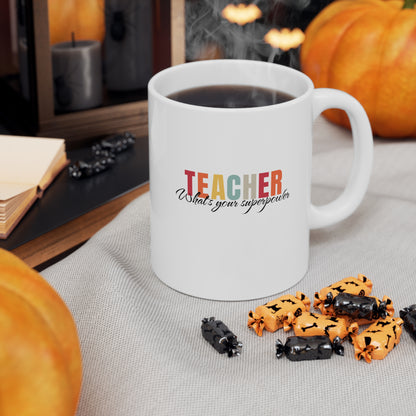 Teacher what's your superpower, teacher mug, christmas gift, Ceramic Mug 11oz