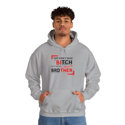 Mom Didn't Raise A Bitch Unisex Heavy Blend™ Hooded Sweatshirt