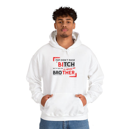 Mom Didn't Raise A Bitch Unisex Heavy Blend™ Hooded Sweatshirt