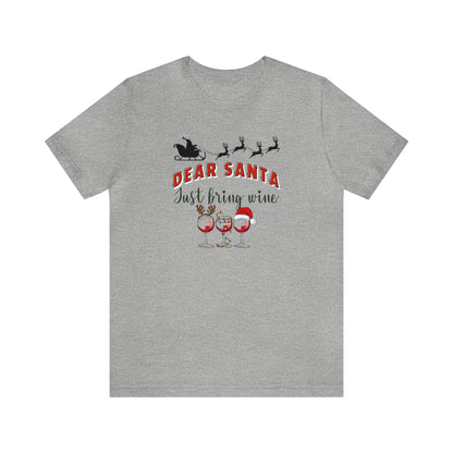 Dear Santa, Just bring wine, wine lover shirt, christmas shirt