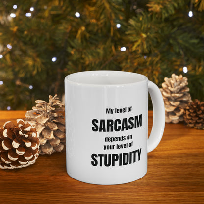 My level of sarcasm depends on your level of stupidity, funny coffee mug