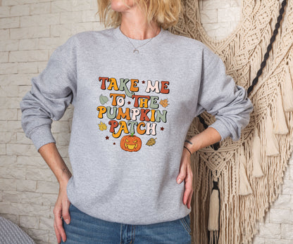 Take me to the pumpkin patch Sweatshirt, fall sweatshirt