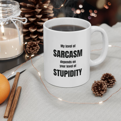 My level of sarcasm depends on your level of stupidity, funny coffee mug