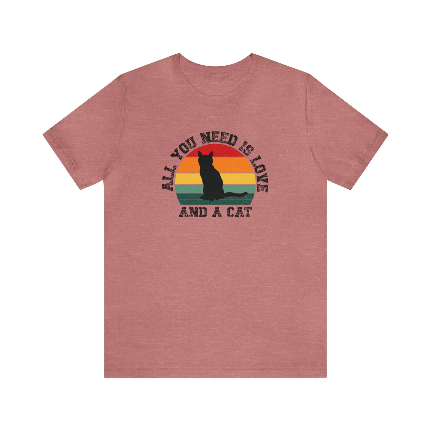 All you need is love and a cat, cat lover shirt