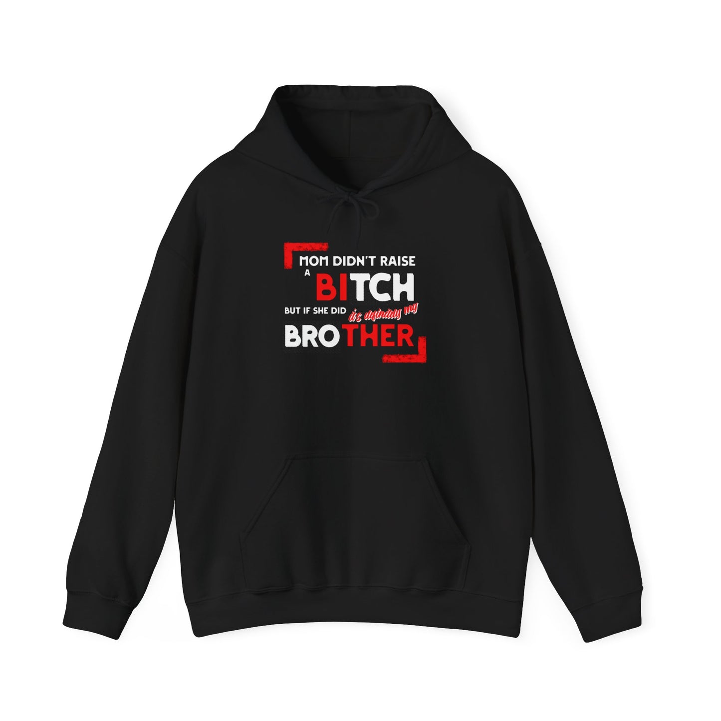 Mom Didn't Raise A Bitch Unisex Heavy Blend™ Hooded Sweatshirt