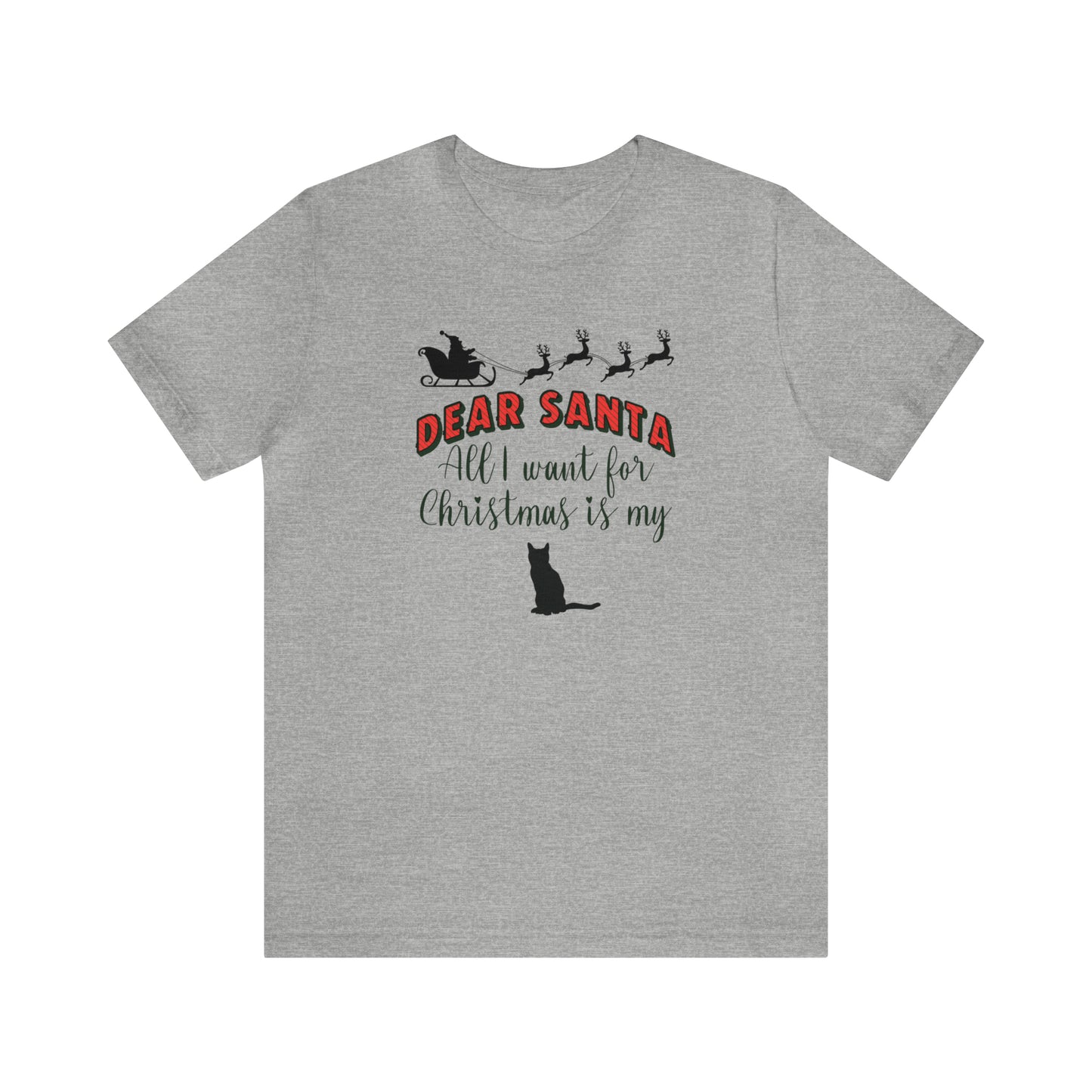 Dear santa, all i want for christmas is my cat, Christmas cat shirt