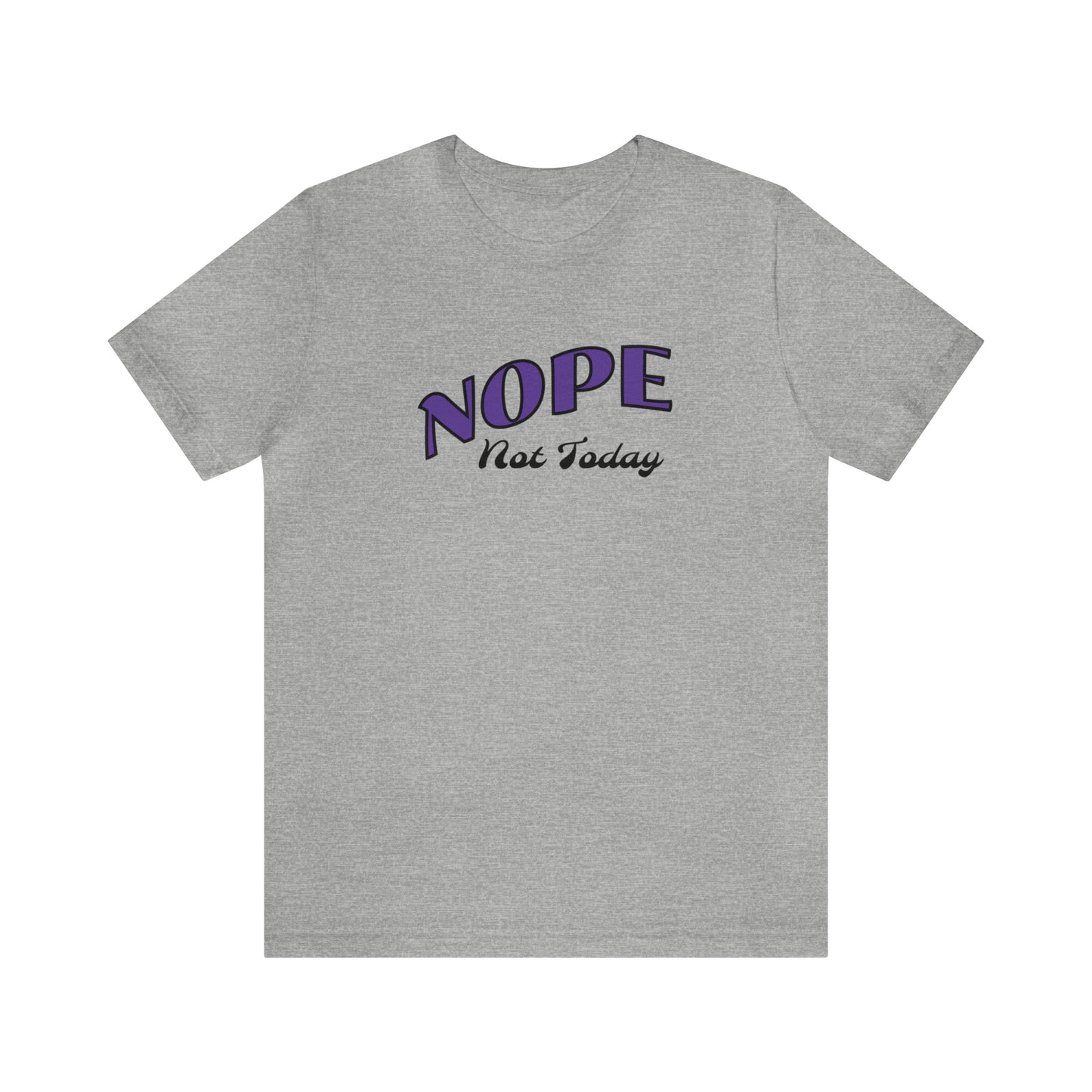 Nope not today shirt, Sarcastic Shirt, Funny TShirt