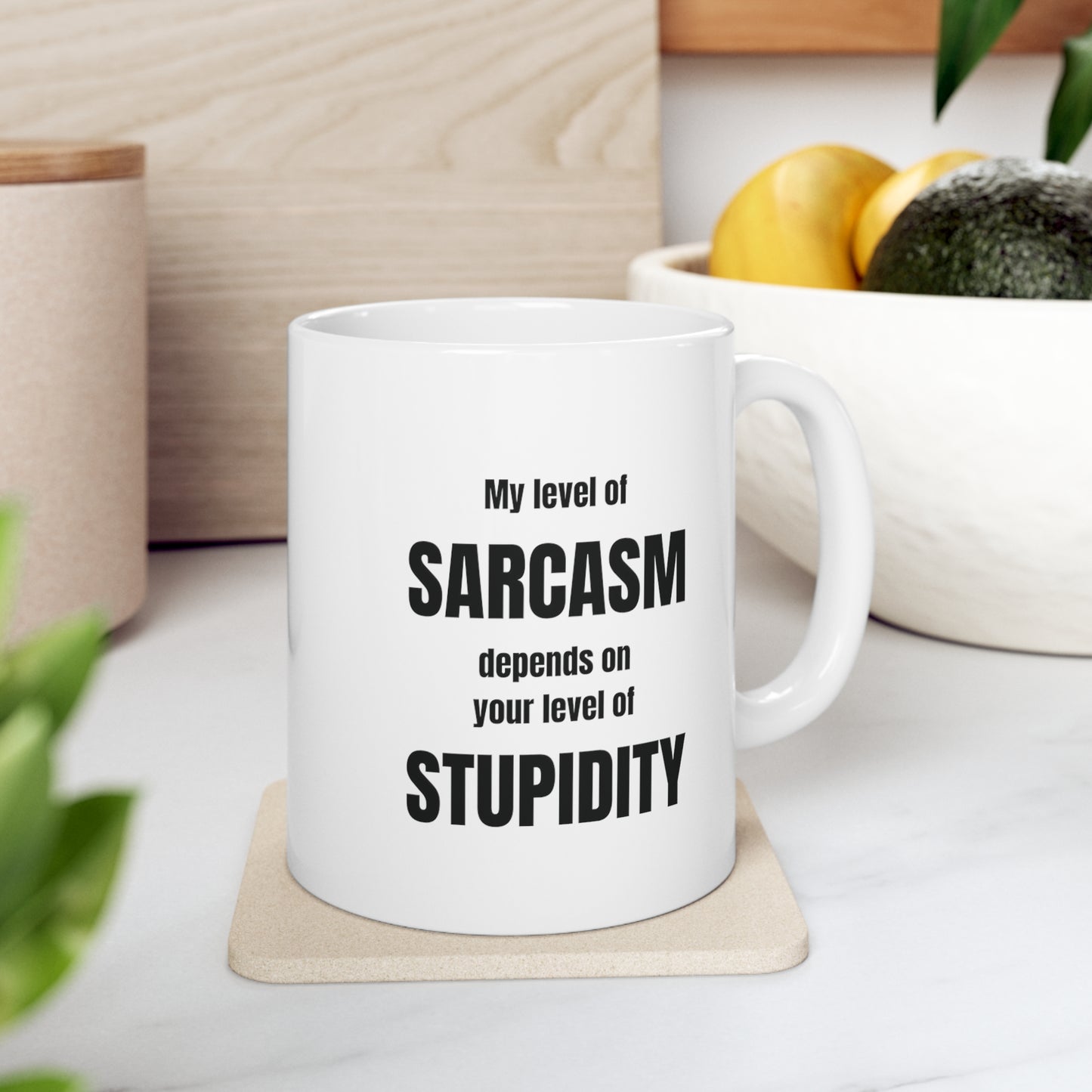 My level of sarcasm depends on your level of stupidity, funny coffee mug