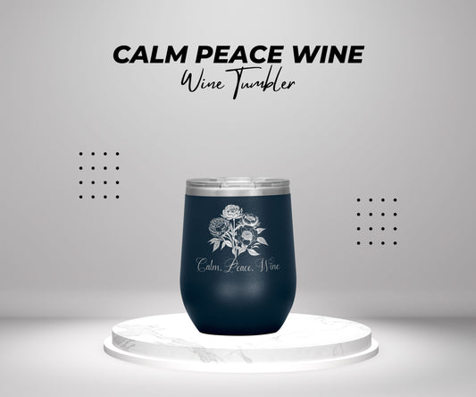 Calm, Peace, Wine, Engraved Wine Tumbler, Peony Flower