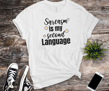 Sarcasm is my second language, sarcasm shirt, funny shirt